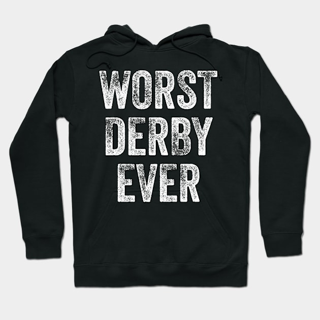 WORST DERBY EVER Hoodie by amitsurti